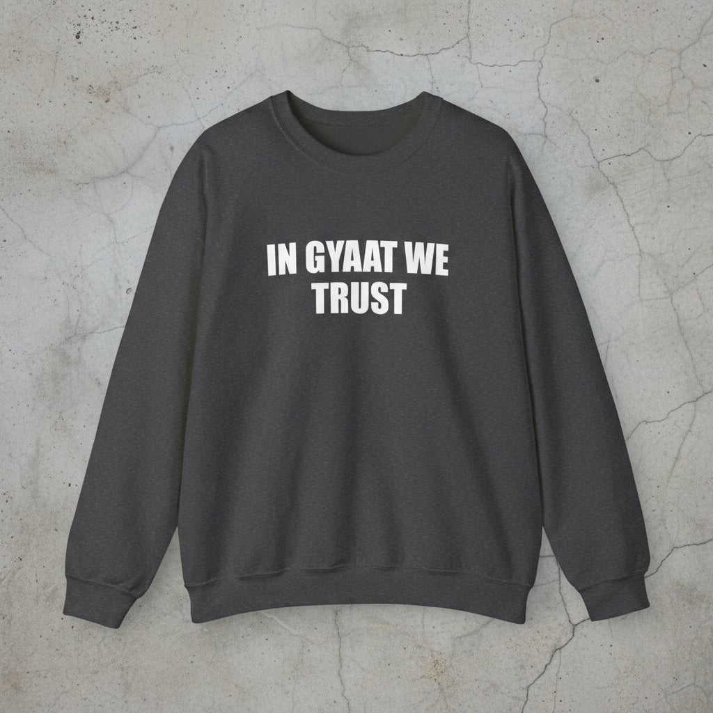 In gyaat we trust sweatshirt