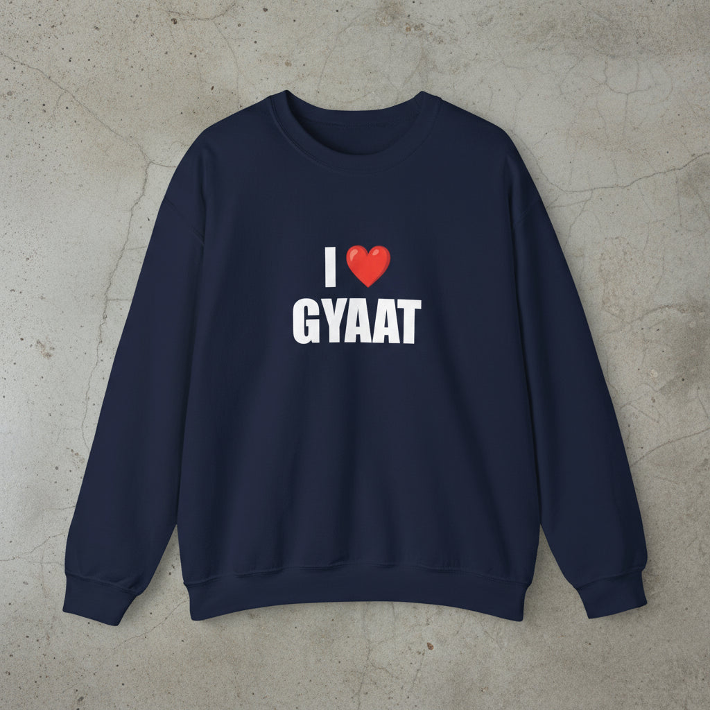 I LOVE GYAAT SWEATSHIRT