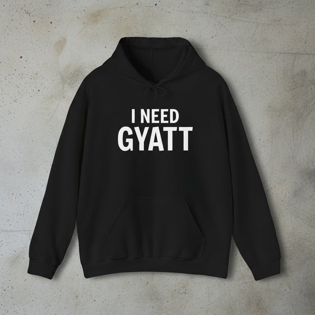 I need a gyatt hoodie