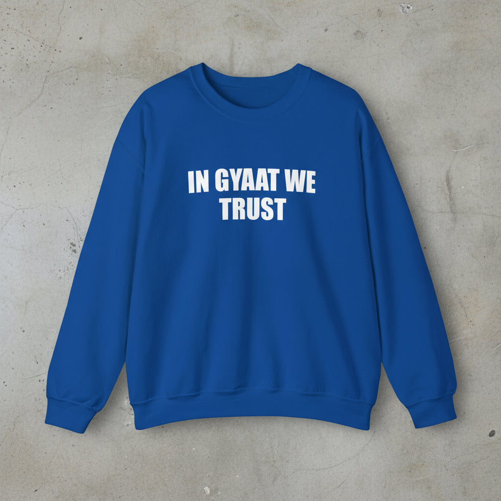 In gyaat we trust sweatshirt