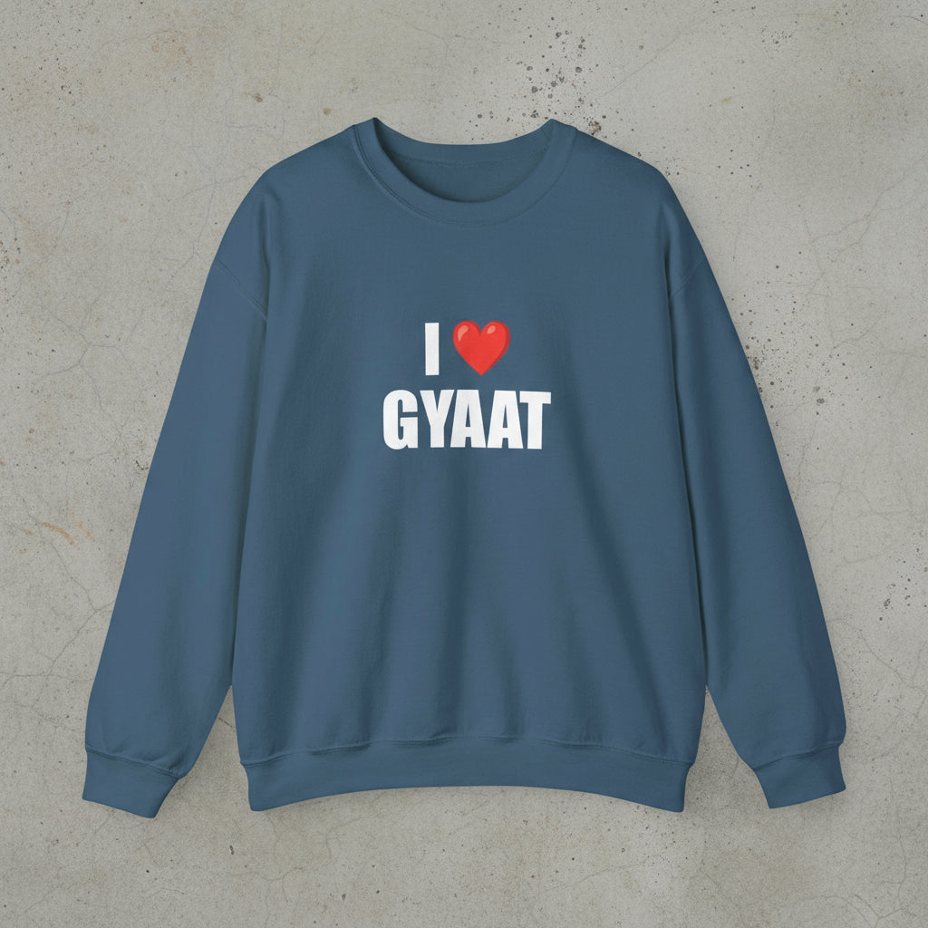 I LOVE GYAAT SWEATSHIRT