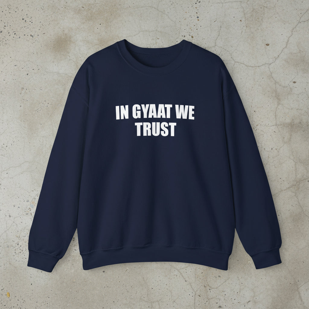 In gyaat we trust sweatshirt