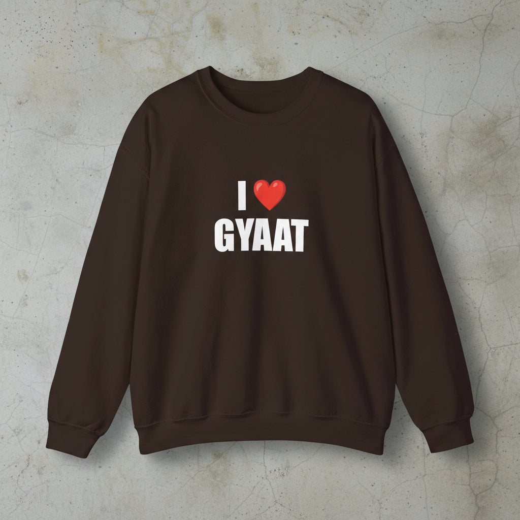 I LOVE GYAAT SWEATSHIRT