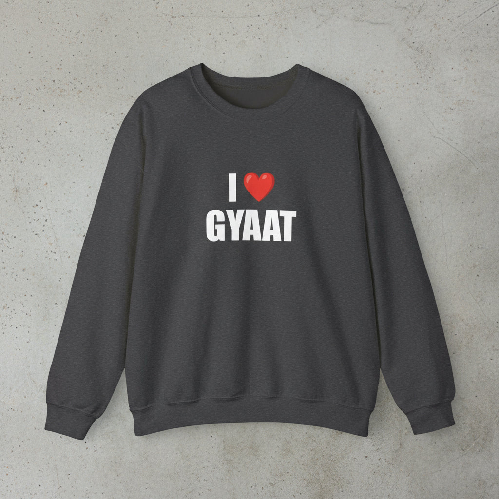 I LOVE GYAAT SWEATSHIRT