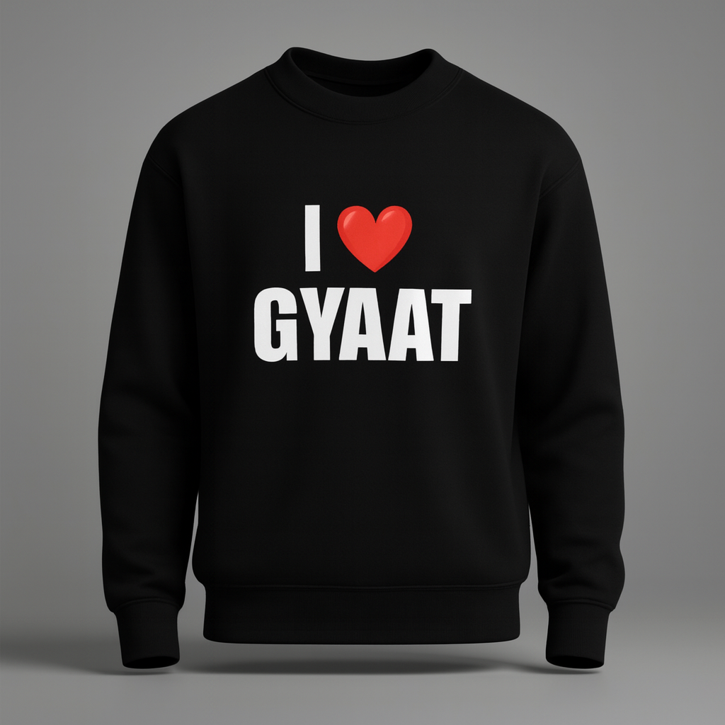 I LOVE GYAAT SWEATSHIRT